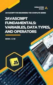 JavaScript Fundamentals Variables, Data Types, and Operators