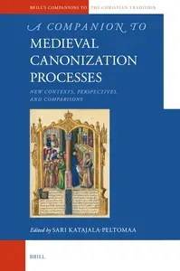 A Companion to Medieval Canonization Processes New Contexts, Perspectives, and Comparisons