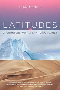 Latitudes Encounters with a Changing Planet