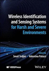 Wireless Identification and Sensing Systems for Harsh and Severe Environments Wireless Identification and Sensing Systems for Harsh and Severe Environments