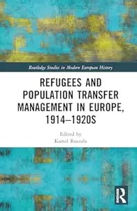 Refugees and Population Transfer Management in Europe, 1914-1920s (PDF)