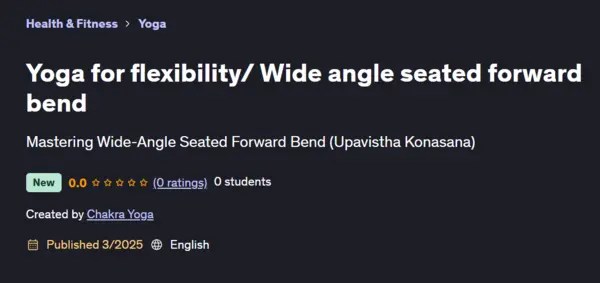 Udemy – Yoga for flexibility –  Wide angle seated forward bend