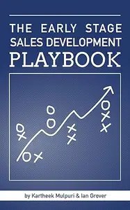 The Early Stage Sales Development Playbook A Guide for the Newly Hired SDR
