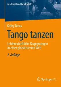 Tango tanzen Leidenschaftliche Begegnungen in einer globalisierten Welt, 2.Auflage