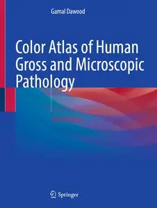 Color Atlas of Human Gross and Microscopic Pathology (2nd Edition)