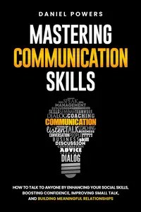 MASTERING COMMUNICATION SKILLS HOW TO TALK TO ANYONE MASTERING COMMUNICATION SKILLS HOW TO TALK TO ANYONE