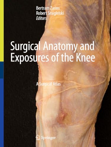 Surgical Anatomy and Exposures of the Knee A Surgical Atlas