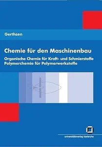 Chemie für den Maschinenbau 2 Organische Chemie für Kraft- und Schmierstoffe Polymerchemie für Polymerwerkstoffe