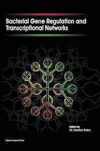 Bacterial Gene Regulation and Transcriptional Networks Bacterial Gene Regulation and Transcriptional Networks