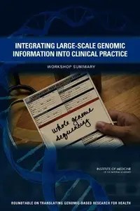 Integrating Large-Scale Genomic Information into Clinical Practice Workshop Summary