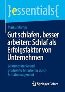 Gut schlafen, besser arbeiten Schlaf als Erfolgsfaktor von Unternehmen