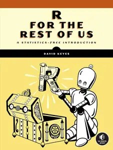 R for the Rest of Us A Statistics-Free Introduction