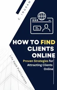 How to Find Clients Online Proven Strategies for Attracting Clients Online How to Find Clients Online Proven Strategies for Attracting Clients Online
