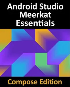 Android Studio Meerkat Essentials – Compose Edition