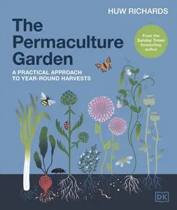 The Permaculture Garden A Practical Approach to Year-Round Harvests