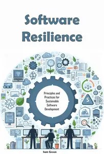 Software Resilience Principles and Practices for Sustainable Software Development Software Resilience Principles and Practices for Sustainable Software Development