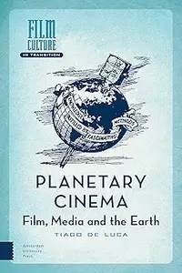 Planetary Cinema Film, Media and the Earth