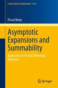 Asymptotic Expansions and Summability Application to Partial Differential Equations (Lecture Notes in Mathematics)