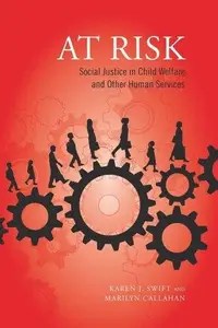 At Risk Social Justice in Child Welfare and Other Human Services
