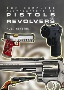 The Complete Encyclopedia of Pistols and Revolvers