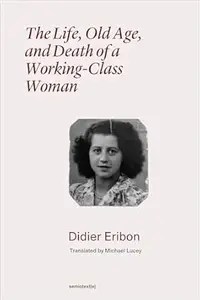 The Life, Old Age, and Death of a Working-Class Woman