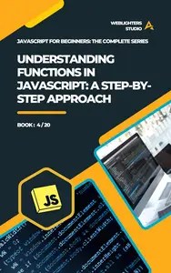 Understanding Functions in JavaScript A Step-by-Step Approach