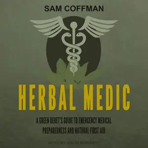Herbal Medic A Green Beret’s Guide to Emergency Medical Preparedness and Natural First Aid