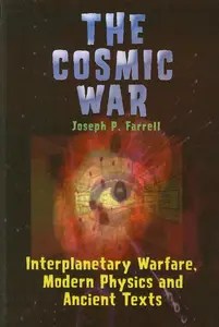 Cosmic War Interplanetary Warfare, Modern Physics, and Ancient Texts