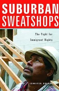 Suburban Sweatshops The Fight for Immigrant Rights