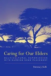 Caring for Our Elders Multicultural Experiences with Nursing Home Placement