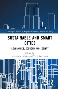Sustainable and Smart Cities (Routledge Advances in Regional Economics, Science and Policy)