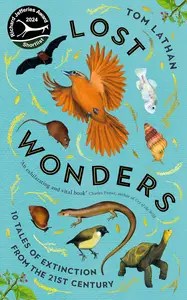 Lost Wonders 10 Tales of Extinction from the 21st Century