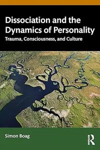 Dissociation and the Dynamics of Personality Trauma, Consciousness, and Culture (ePUB) Dissociation and the Dynamics of Personality Trauma, Consciousness, and Culture (ePUB)