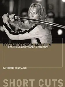 Postmodernism and Film Rethinking Hollywood’s Aesthestics Postmodernism and Film Rethinking Hollywood’s Aesthestics