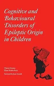 Cognitive and Behavioural Disorders of Epileptic Origin in Children [Clinics in Developmental Medicine No. 168]