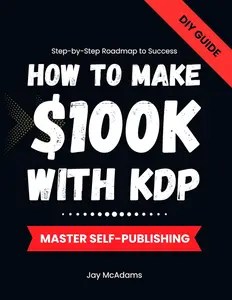 How to Make 100K with KDP Mastering Self-Publishing