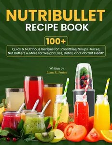 Nutribullet Recipe Book 100+ Quick & Nutritious Recipes Nutribullet Recipe Book 100+ Quick & Nutritious Recipes