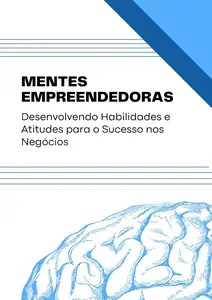 Mentes Empreendedoras Desenvolvendo Habilidades e Atitudes para o Sucesso nos Negócios (Portuguese Edition)