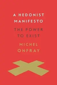 A Hedonist Manifesto The Power to Exist