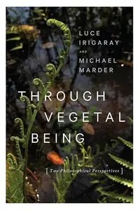 Through Vegetal Being Two Philosophical Perspectives Through Vegetal Being Two Philosophical Perspectives