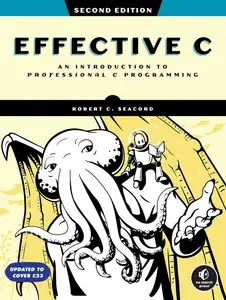 Effective C An Introduction to Professional C Programming, 2nd Edition Effective C An Introduction to Professional C Programming, 2nd Edition