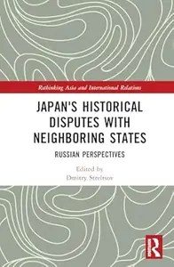 Japan’s Historical Disputes with Neighboring States Russian Perspectives (ePUB)