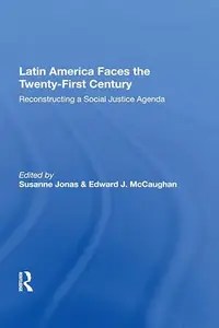 Latin America Faces The Twenty-first Century Reconstructing A Social Justice Agenda