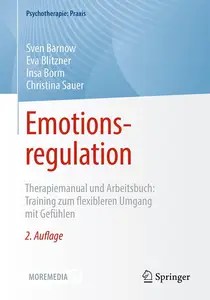 Emotionsregulation Therapiemanual und Arbeitsbuch Training zum flexibleren Umgang mit Gefühlen