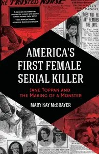 America’s First Female Serial Killer Jane Toppan and the Making of a Monster