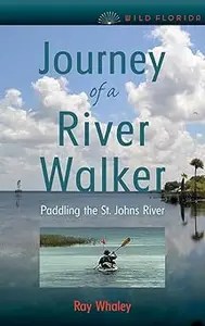 Journey of a River Walker Paddling the St. Johns River