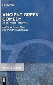 Ancient Greek Comedy Genre – Texts – Reception