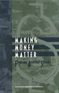 Making Money Matter Financing America’s Schools