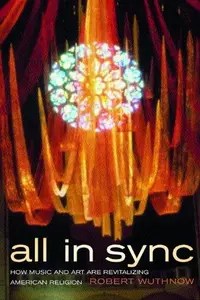 All in Sync How Music and Art Are Revitalizing American Religion