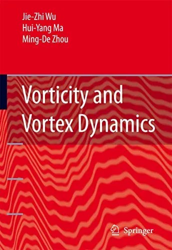 Vorticity and Vortex Dynamics Vorticity and Vortex Dynamics